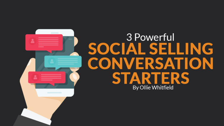 3 Powerful Social Selling Conversation Starters 3 Powerful Social Selling Conversation Starters