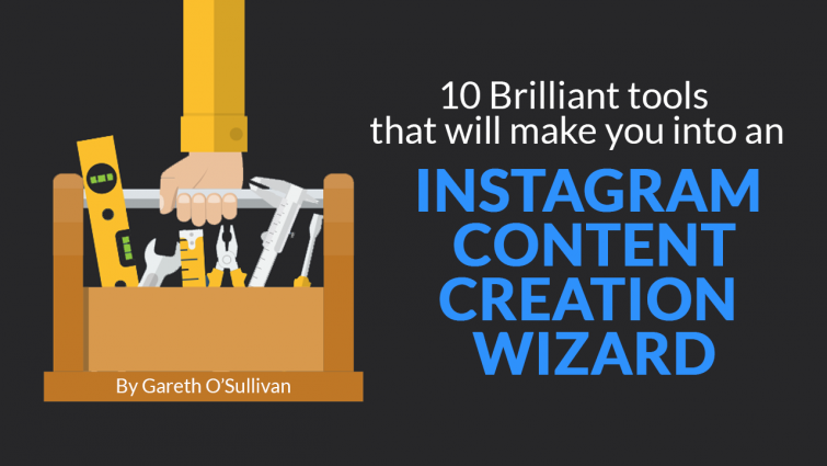 10 Brilliant Tools That Will Make You into an Instagram Content Creation Wizard 10 Brilliant Tools That Will Make You into an Instagram Content Creation Wizard