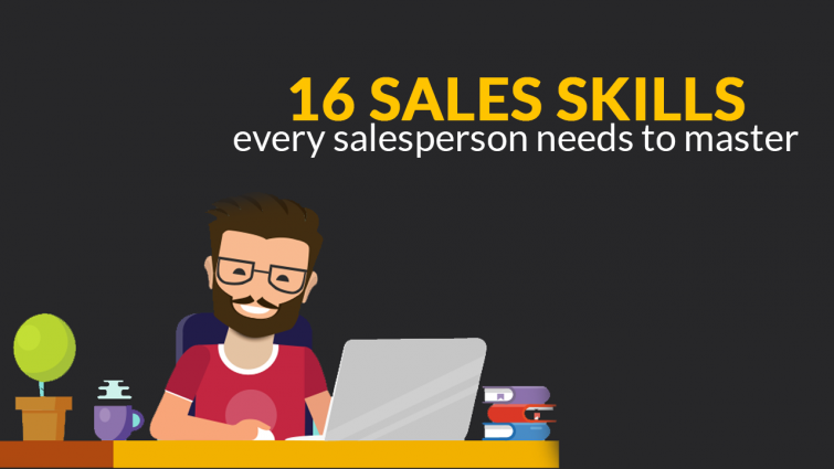 16 Sales Skills Every Salesperson Needs to Master 16 Sales Skills Every Salesperson Needs to Master