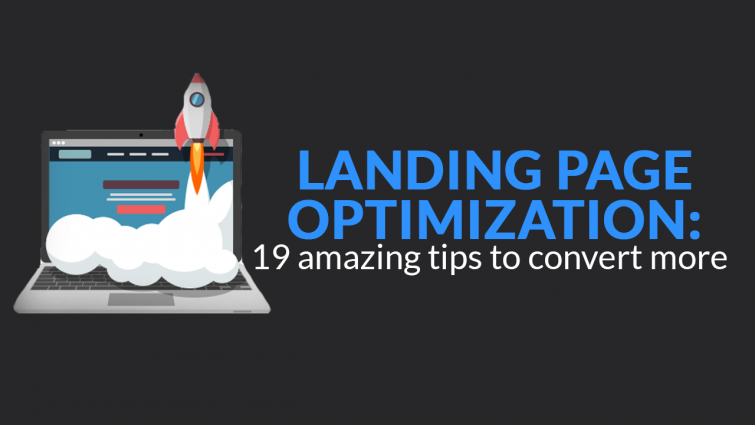 Landing Page Optimization: 19 Amazing Tips To Convert More Landing Page Optimization: 19 Amazing Tips To Convert More