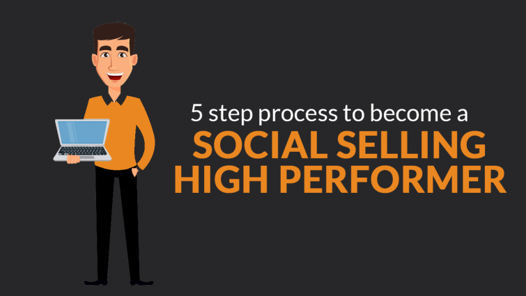 5 Step Process to Become a Social Selling High Performer 5 Step Process to Become a Social Selling High Performer
