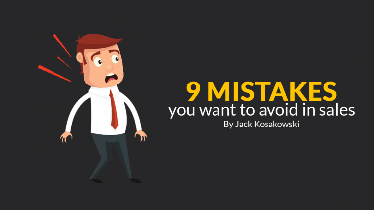 9 Mistakes You Want to Avoid in Sales 9 Mistakes You Want to Avoid in Sales