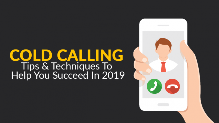 Cold Calling Tips and Techniques to Help You Succeed in 2019 Cold Calling Tips and Techniques to Help You Succeed in 2019