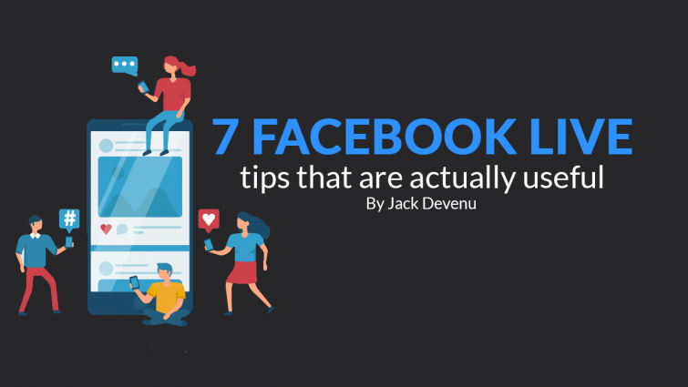7 Facebook Live Tips That Are Actually Useful 7 Facebook Live Tips That Are Actually Useful