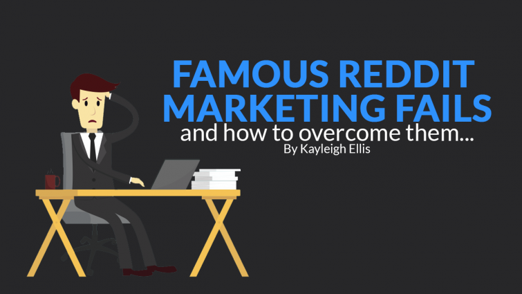 Famous Reddit Marketing Fails – And How To Overcome Them Famous Reddit Marketing Fails – And How To Overcome Them