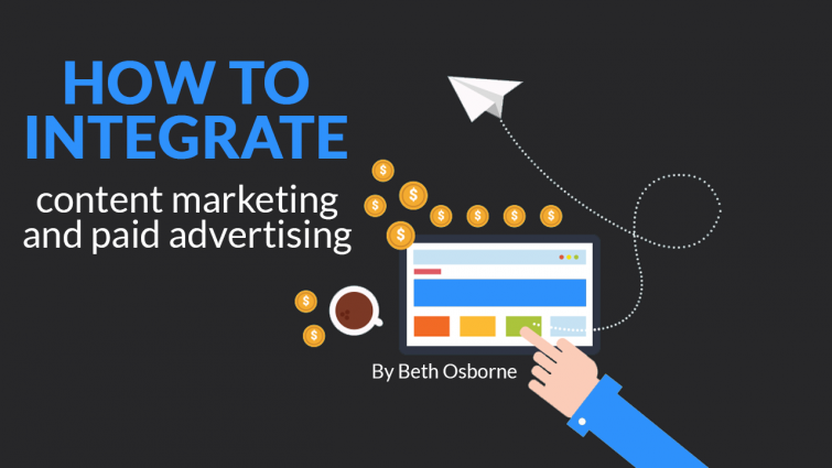 How to Integrate Content Marketing and Paid Advertising How to Integrate Content Marketing and Paid Advertising
