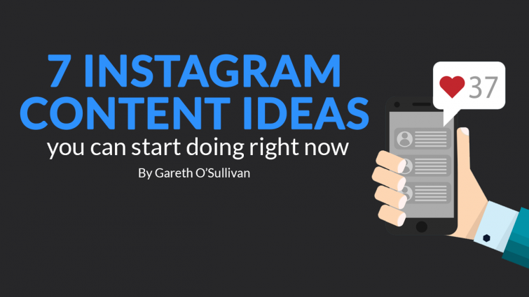 7 Instagram Content Ideas You Can Start Doing Right Now 7 Instagram Content Ideas You Can Start Doing Right Now