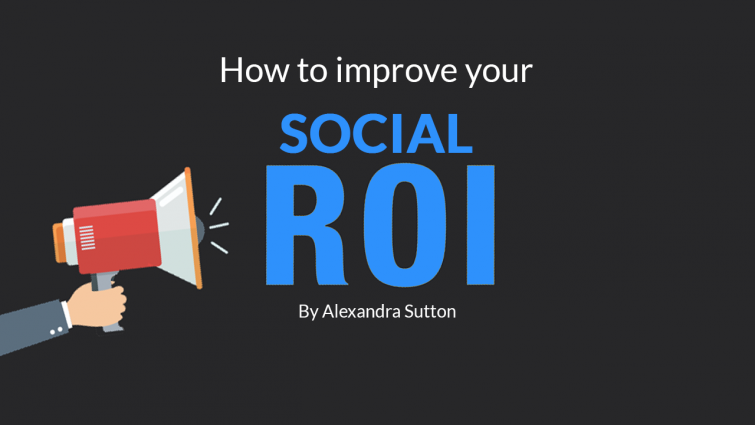How to Improve Your Social ROI How to Improve Your Social ROI