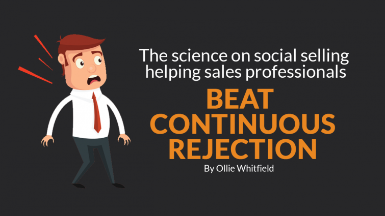 The science on Social Selling helping Sales Professionals beat continuous rejection The science on Social Selling helping Sales Professionals beat continuous rejection