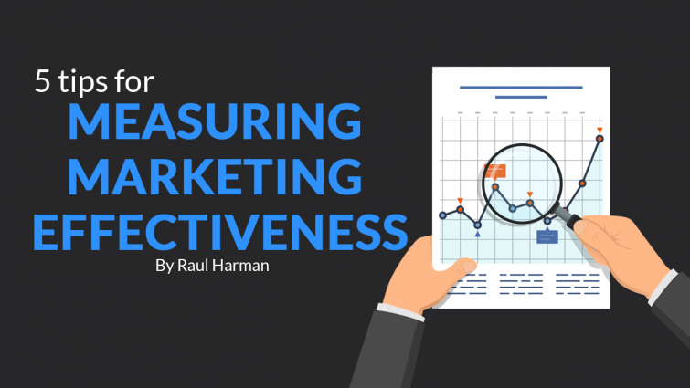 5 Tips for Measuring Marketing Effectiveness 5 Tips for Measuring Marketing Effectiveness