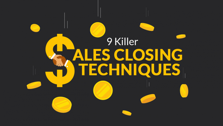 9 Killer Sales Closing Techniques 9 Killer Sales Closing Techniques