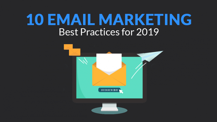 Email Marketing Best Practices for 2019 Email Marketing Best Practices for 2019