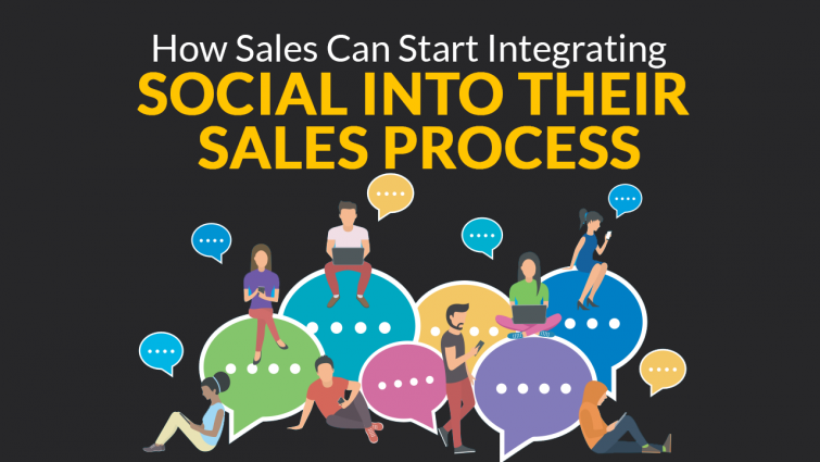 How Sales Can Start Integrating Social Into Their Sales Process How Sales Can Start Integrating Social Into Their Sales Process