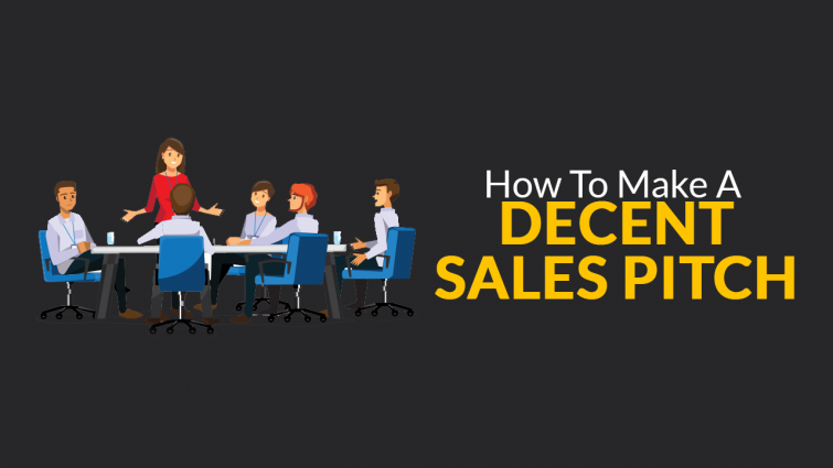 How to Make a Decent Sales Pitch How to Make a Decent Sales Pitch