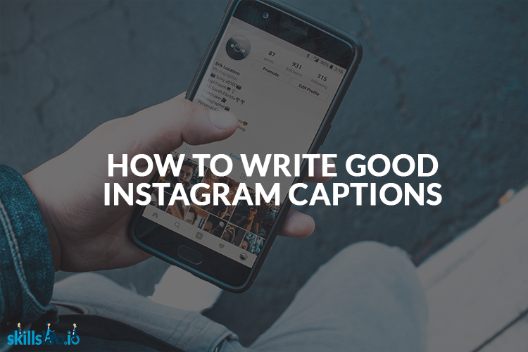 How To Write Brilliant Instagram Captions SkillsLab