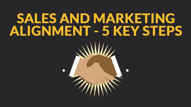 5 Steps to Align Your Sales and Marketing Teams 5 Steps to Align Your Sales and Marketing Teams