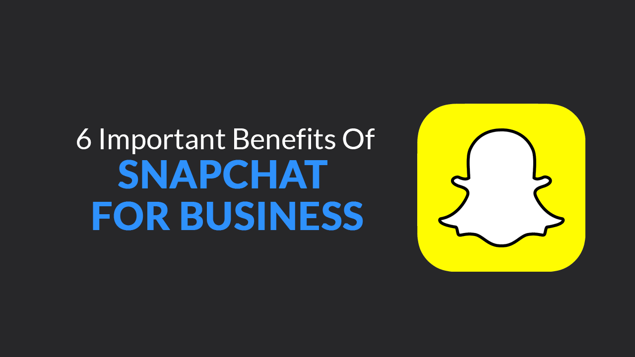 6 Important Benefits of Snapchat for Businesses SkillsLab