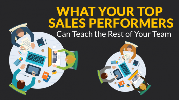 What Your Top Sales Performers Can Teach the Rest of Your Team What Your Top Sales Performers Can Teach the Rest of Your Team