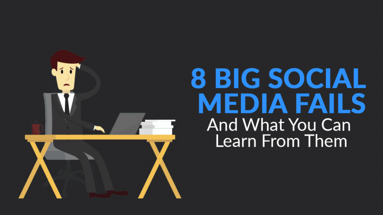 8 BIG Social Media Fails and What You Can Learn from Them 8 BIG Social Media Fails and What You Can Learn from Them