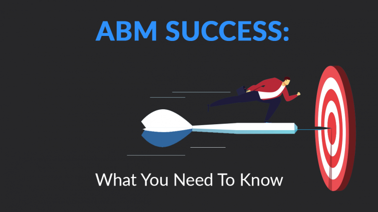 ABM Success: What You Need to Know ABM Success: What You Need to Know