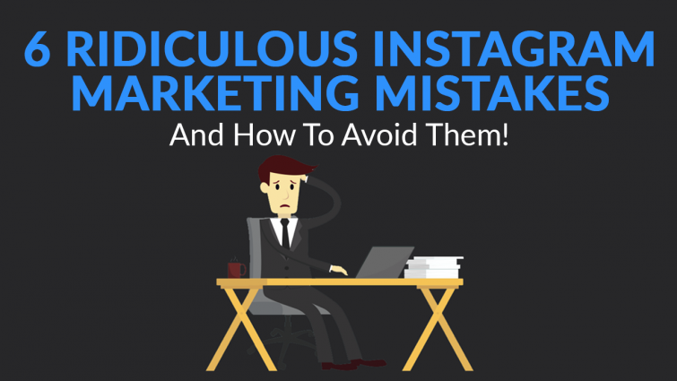 6 Ridiculous Instagram Marketing Mistakes (And How to Avoid Them!) 6 Ridiculous Instagram Marketing Mistakes (And How to Avoid Them!)