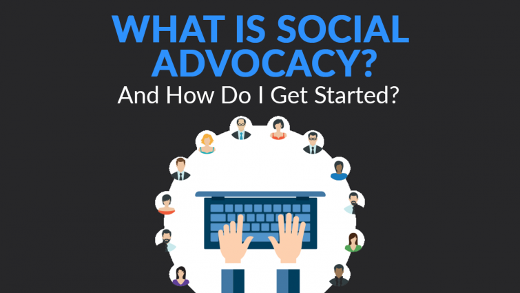 What is Social Advocacy & How Do I Get Started? What is Social Advocacy & How Do I Get Started?
