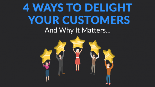 4 Ways to Delight Your Customers (& Why It Matters)