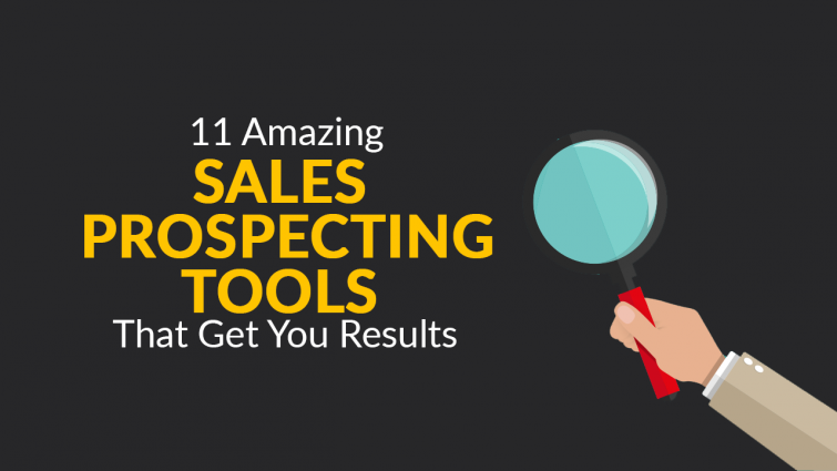 11 Amazing Sales Prospecting Tools That Get You Results 11 Amazing Sales Prospecting Tools That Get You Results