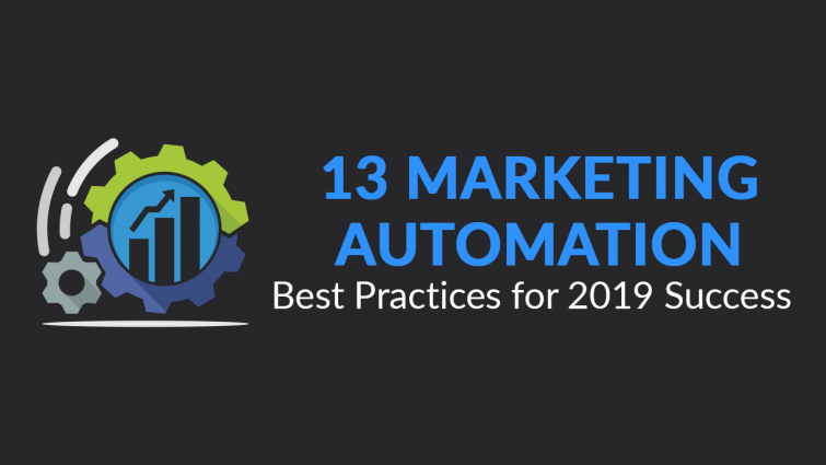 13 Marketing Automation Best Practices for 2019 Success 13 Marketing Automation Best Practices for 2019 Success