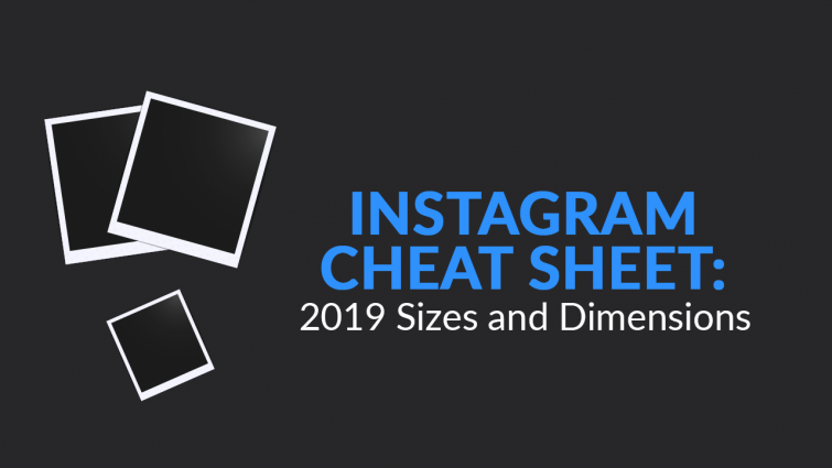 Instagram Cheat Sheet: 2019 Sizes and Dimensions Instagram Cheat Sheet: 2019 Sizes and Dimensions