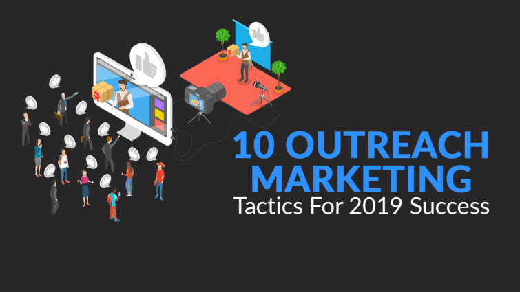 10 Outreach Marketing Tactics for Success in 2019 10 Outreach Marketing Tactics for Success in 2019