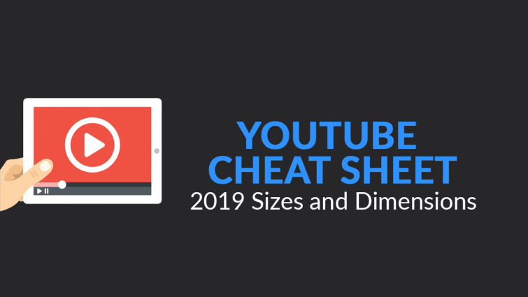 YouTube Cheat Sheet: 2019 Sizes and Dimensions YouTube Cheat Sheet: 2019 Sizes and Dimensions