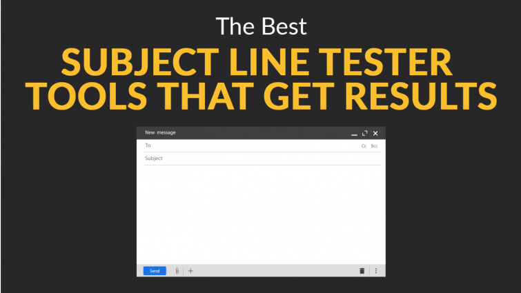The Best Subject Line Tester Tools That Get Results The Best Subject Line Tester Tools That Get Results