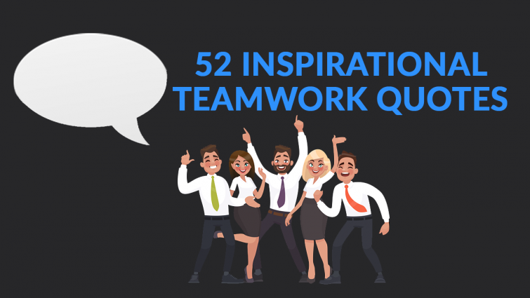 52 Inspirational Teamwork Quotes 52 Inspirational Teamwork Quotes