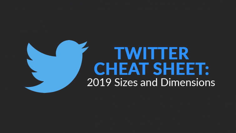 Twitter Cheat Sheet: 2019 Sizes and Dimensions Twitter Cheat Sheet: 2019 Sizes and Dimensions