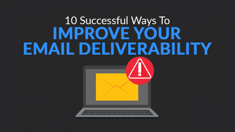10 Successful Ways to Improve Email Deliverability 10 Successful Ways to Improve Email Deliverability