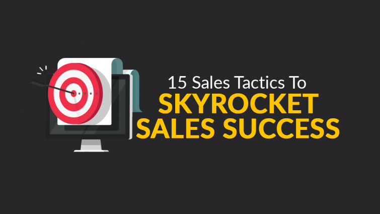 15 Sales Tactics to Skyrocket Sales Success 15 Sales Tactics to Skyrocket Sales Success
