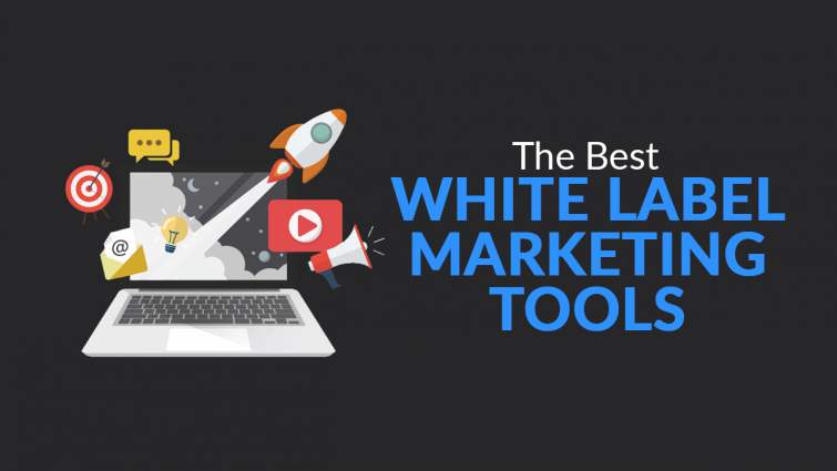 The Best White Label Marketing Tools for Agencies The Best White Label Marketing Tools for Agencies